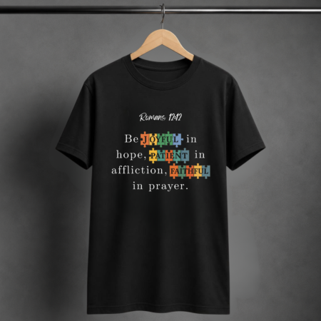 Be joyful in hope, patient in affliction, faithful in prayer.